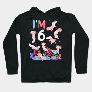 Axolotl Fish 6th Birthday I'm 6 Years Old lets party Axolotl Hoodie